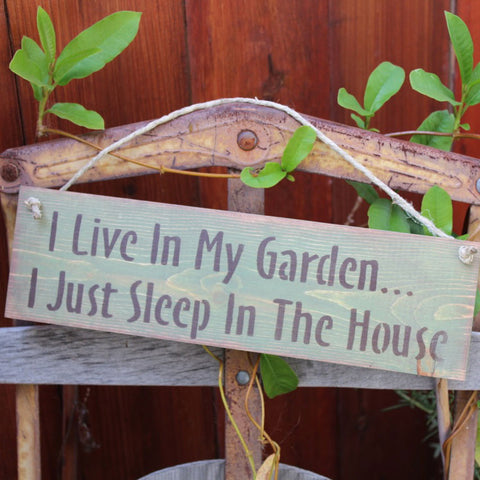 Garden Sign - I Live in My Garden